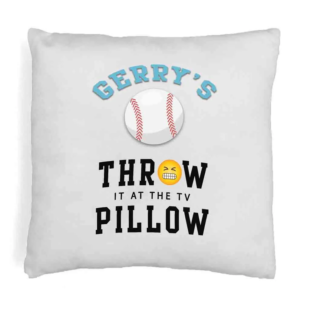 Baseball Fan Personalized Throw it at the TV Pillow Cover