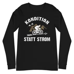 Kondition statt Strom - Longsleeve (Unisex)