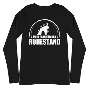 Mein Plan Fur Den Ruhestand - Longsleeve (Unisex)