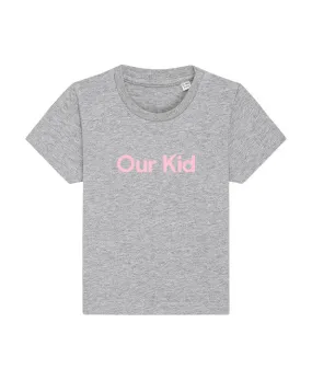 OUR KID T-SHIRT - Grey T-shirt with Pink Slogan for Babies and Kids