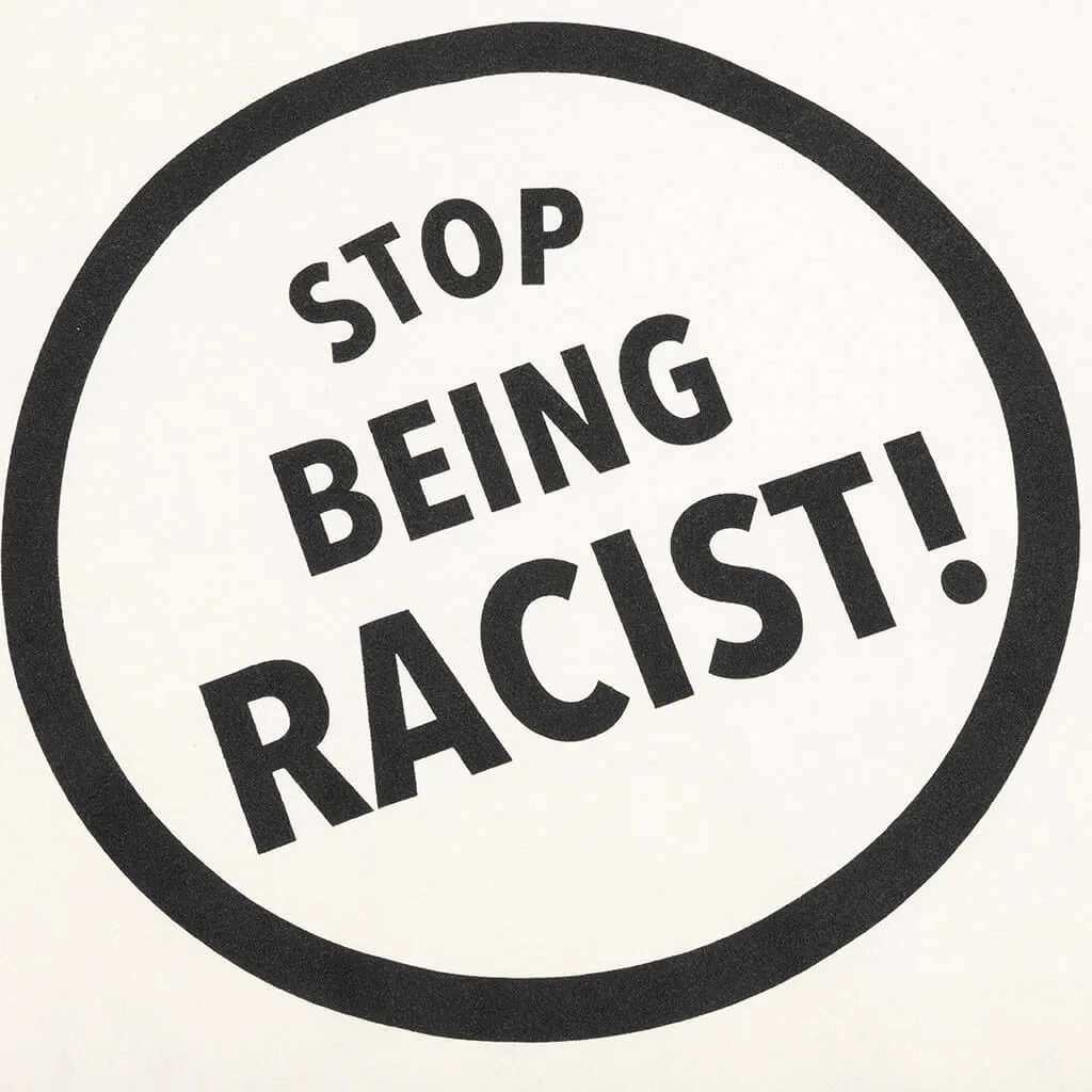 Stop Being Racist Tee - Cream